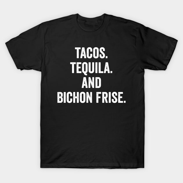 Tacos Tequila And Bichon Frise T-Shirt by Saimarts